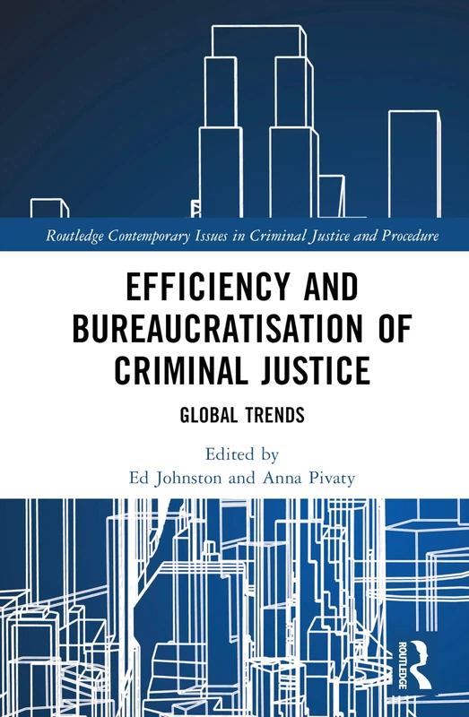 Routledge Efficiency and Bureaucratisation of Criminal Justice