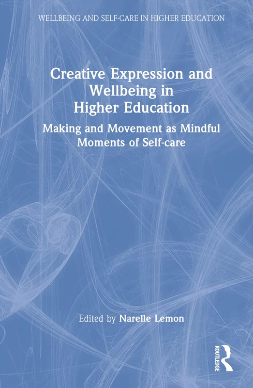 Routledge - Creative Expression and Wellbeing in Higher Education