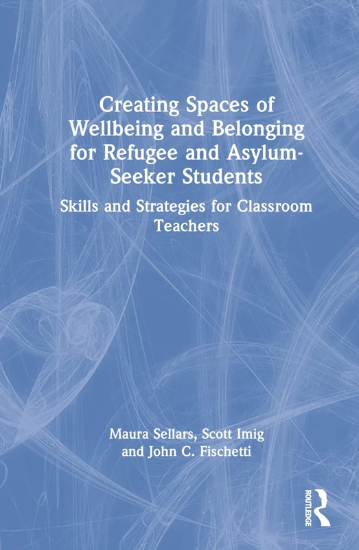Routledge - Creating Spaces of Wellbeing for Refugee Students