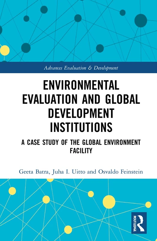 Environmental Evaluation and Global Development Institutions: A Case Study of the Global Environment Facility (Advances in Evaluation & Development) - Image 1