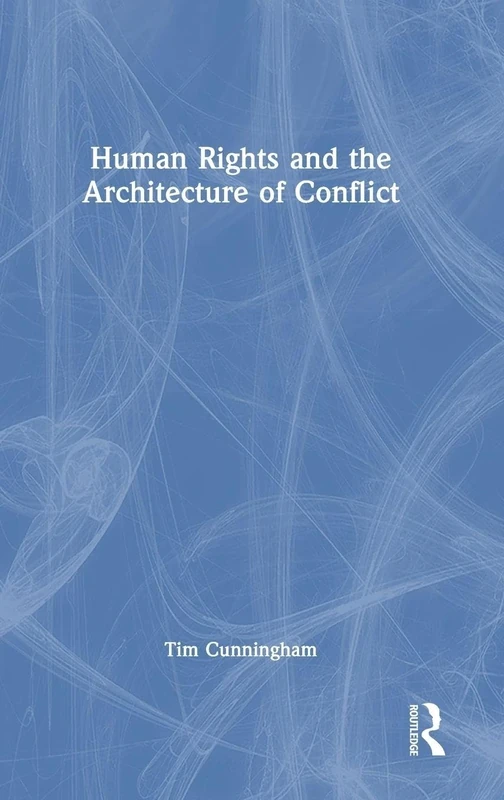 Human Rights and the Architecture of Conflict