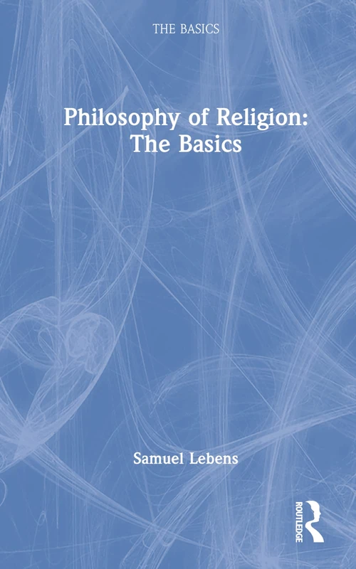 Philosophy of Religion: The Basics