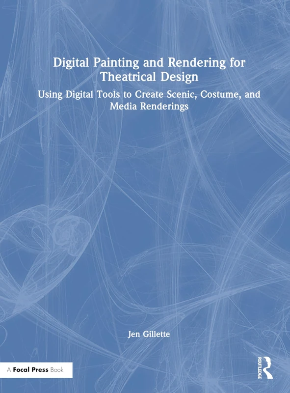Routledge Digital Painting and Rendering for Theatrical Design