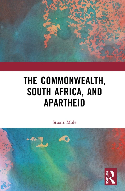 Routledge - The Commonwealth, South Africa and Apartheid
