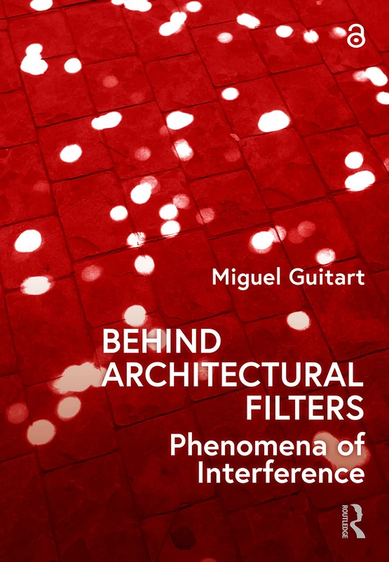 Routledge - Behind Architectural Filters: Phenomena of Interference