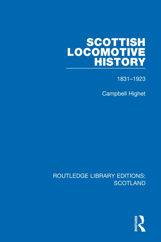 Scottish Locomotive History: 1831-1923: 12 (Routledge Library Editions: Scotland) - Image 1