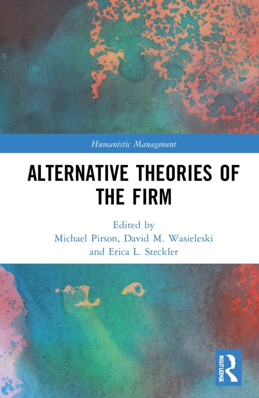 Alternative Theories of the Firm (Humanistic Management)