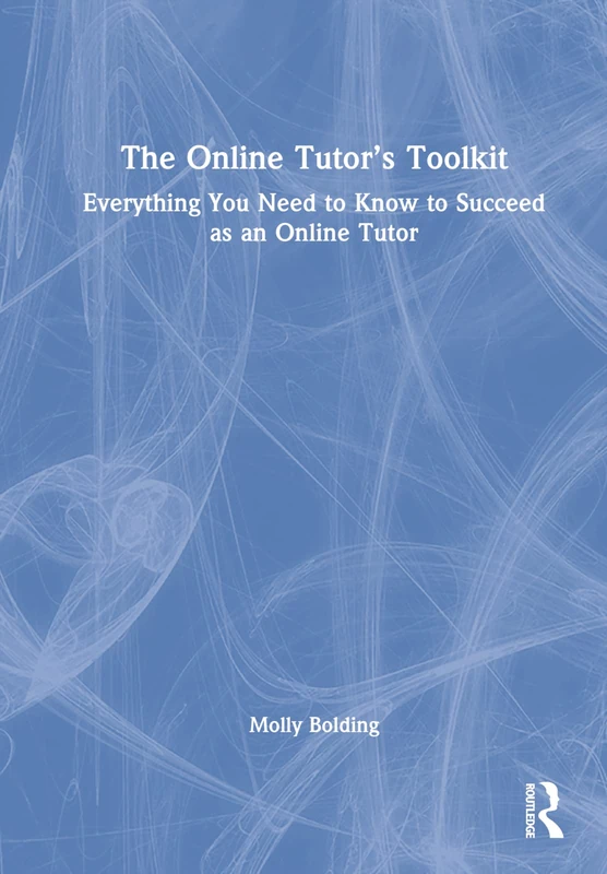 The Online Tutor’s Toolkit: Everything You Need to Know to Succeed as an Online Tutor