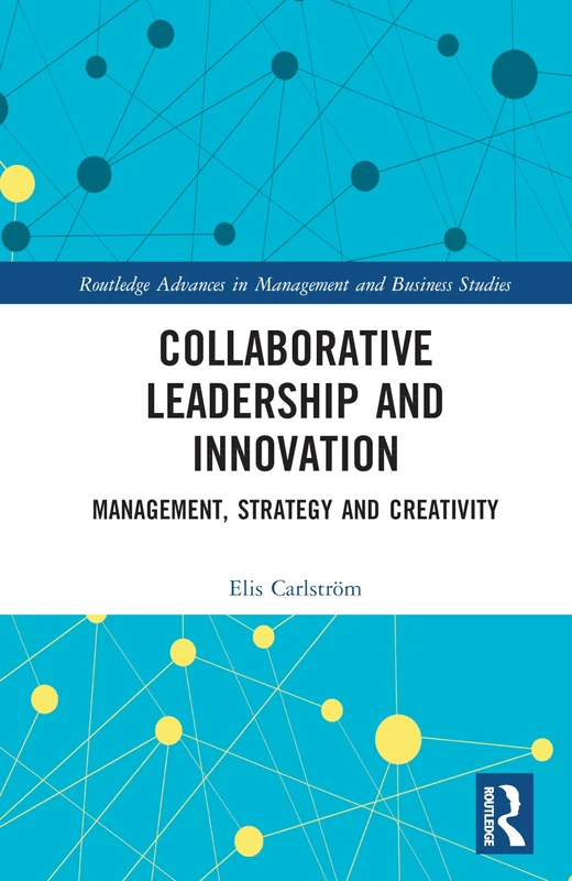 Routledge Collaborative Leadership and Innovation Book
