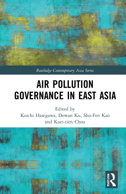 Routledge Air Pollution Governance in East Asia - Book