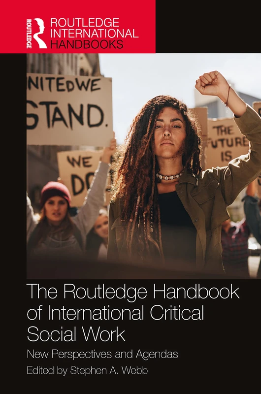 The Routledge Handbook of International Critical Social Work: New Perspectives and Agendas (Routledge International Handbooks)