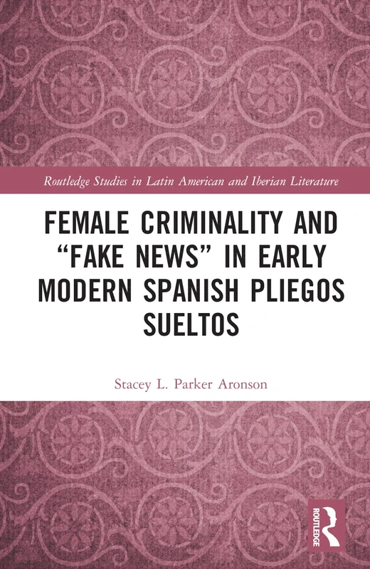 Routledge Female Criminality and Fake News in Spanish Pliegos