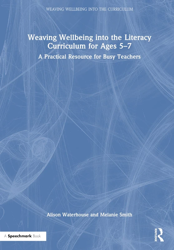 Routledge Weaving Wellbeing into the Literacy Curriculum