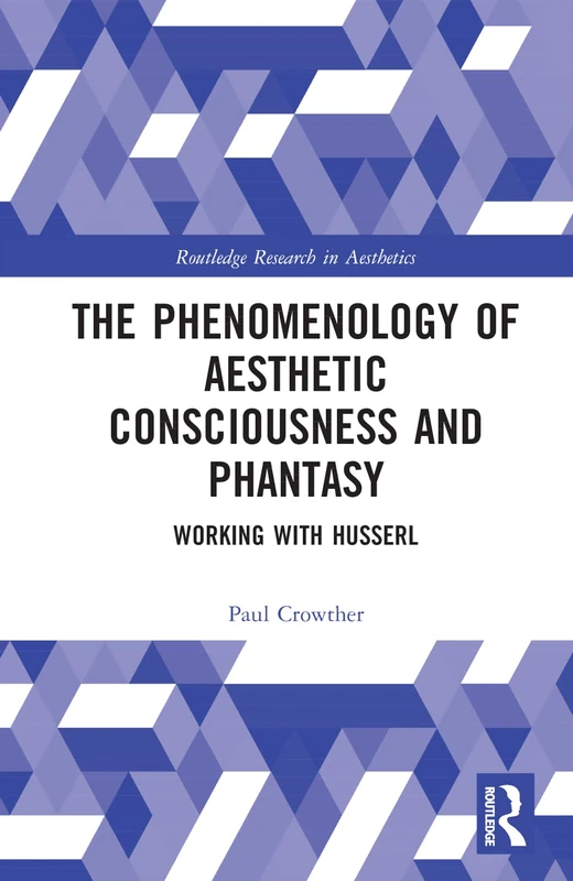 Routledge Phenomenology of Aesthetic Consciousness and Phantasy