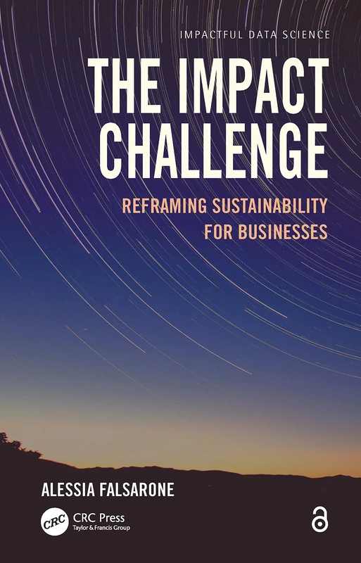 The Impact Challenge: Reframing Sustainability for Businesses (Impactful Data Science)