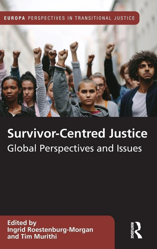 Survivor-Centred Justice: Global Perspectives and Issues (Europa Perspectives in Transitional Justice)