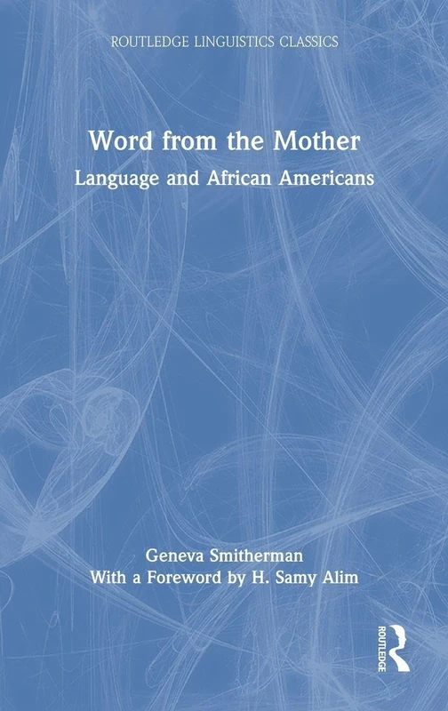 Word from the Mother: Language and African Americans (Routledge Linguistics Classics)