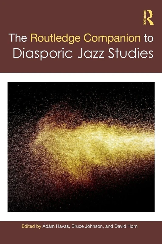 The Routledge Companion to Diasporic Jazz Studies (Routledge Music Companions)