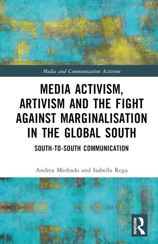 Routledge Media Activism and Artivism in the Global South Book