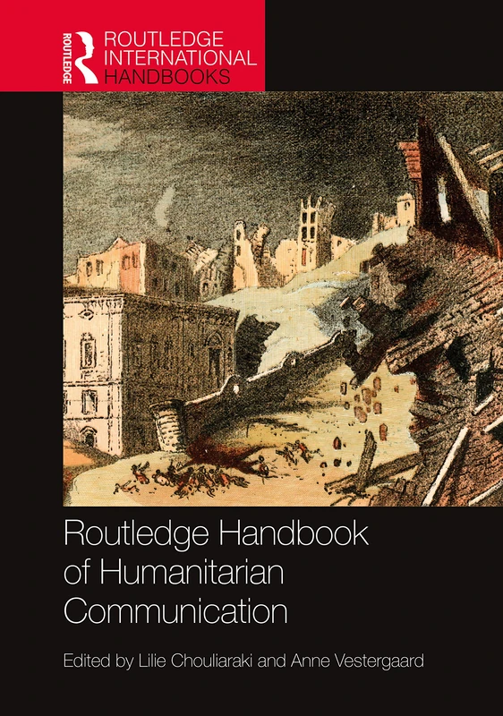 Routledge Handbook of Humanitarian Communication (Routledge International Handbooks)