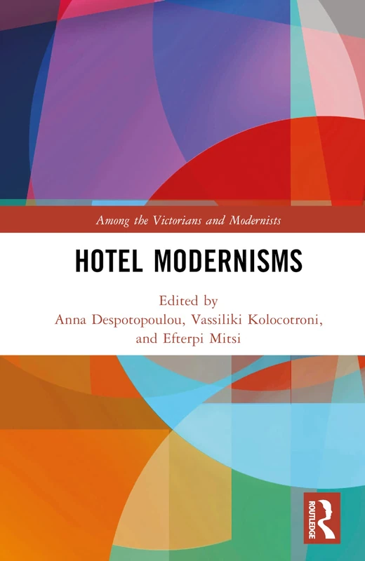 Hotel Modernisms (Among the Victorians and Modernists)