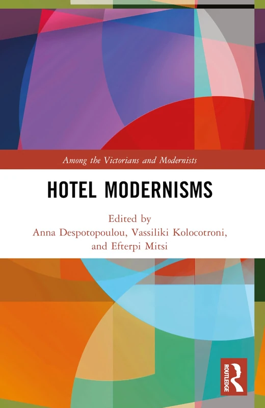 Hotel Modernisms (Among the Victorians and Modernists)