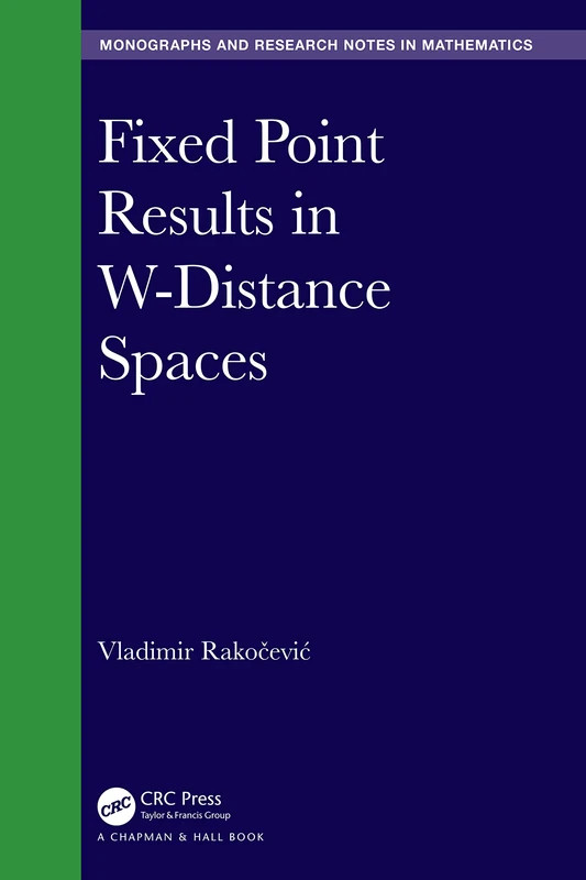 CRC Press Fixed Point Results in W-Distance Spaces Book