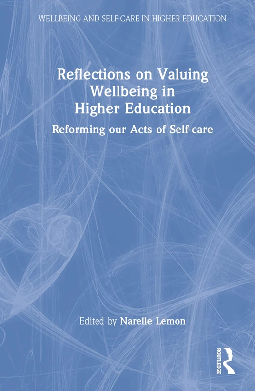 Routledge - Reflections on Valuing Wellbeing in Higher Education