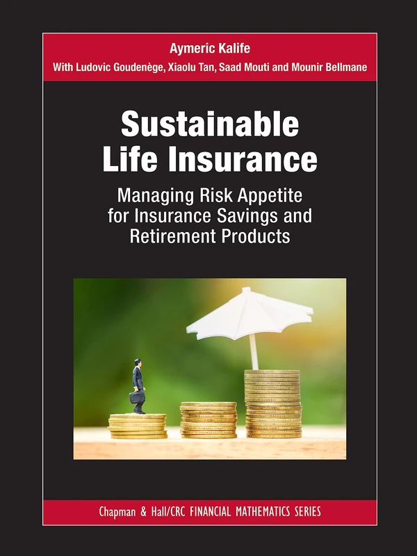 Sustainable Life Insurance: Managing Risk Appetite for Insurance Savings and Retirement Products (Chapman and Hall/CRC Financial Mathematics Series) - Image 1