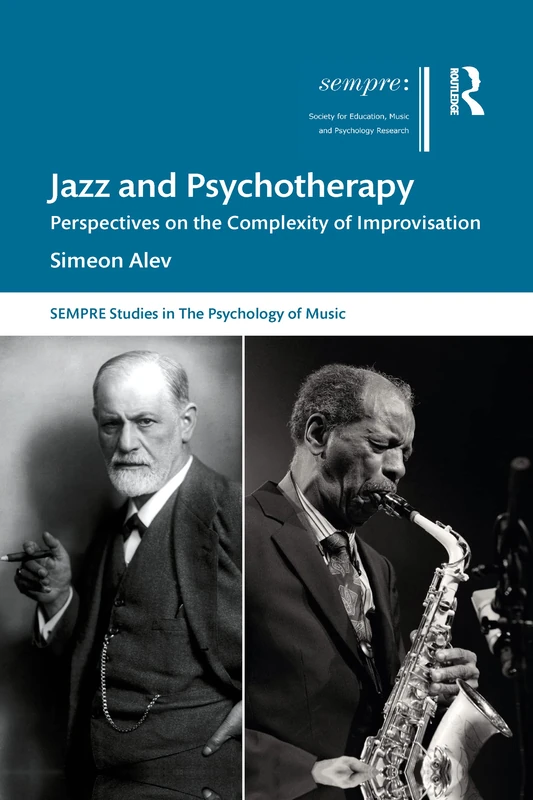 Jazz and Psychotherapy: Perspectives on the Complexity of Improvisation (SEMPRE Studies in The Psychology of Music)