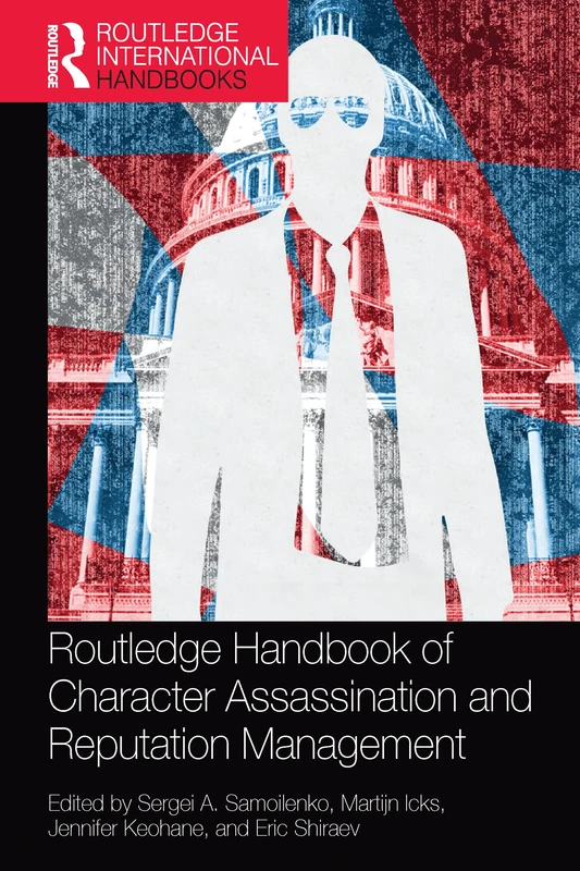 Routledge Handbook of Character Assassination and Reputation Management (Routledge International Handbooks)