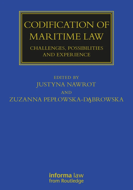 Codification of Maritime Law: Challenges, Possibilities and Experience (Maritime and Transport Law Library)