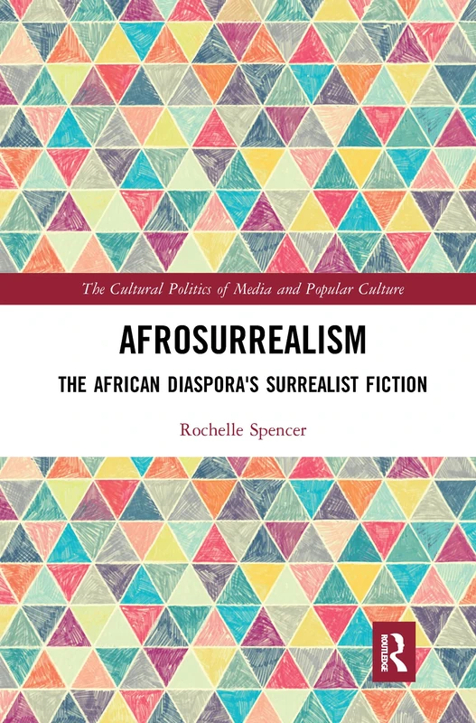 AfroSurrealism: The African Diaspora's Surrealist Fiction (The Cultural Politics of Media and Popular Culture)