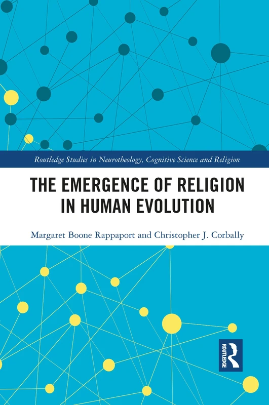 The Emergence of Religion in Human Evolution (Routledge Studies in Neurotheology, Cognitive Science and Religion)