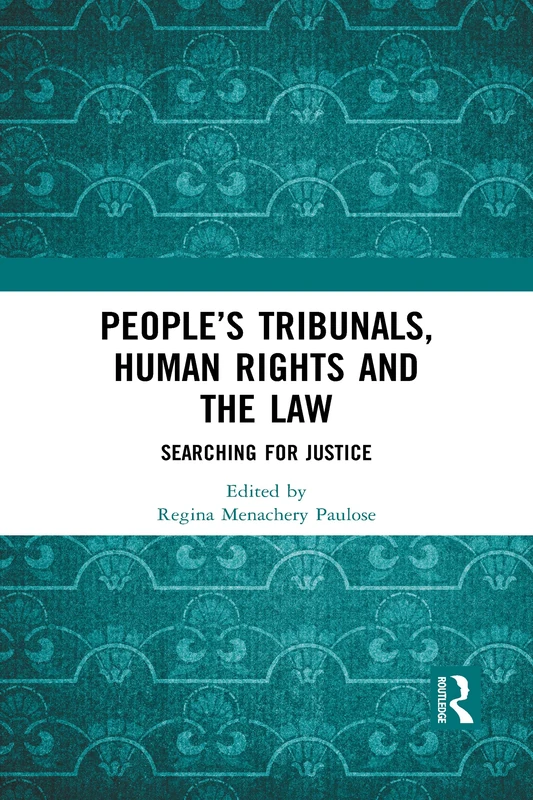 People’s Tribunals, Human Rights and the Law: Searching for Justice