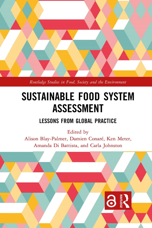 Sustainable Food System Assessment: Lessons from Global Practice (Routledge Studies in Food, Society and the Environment)