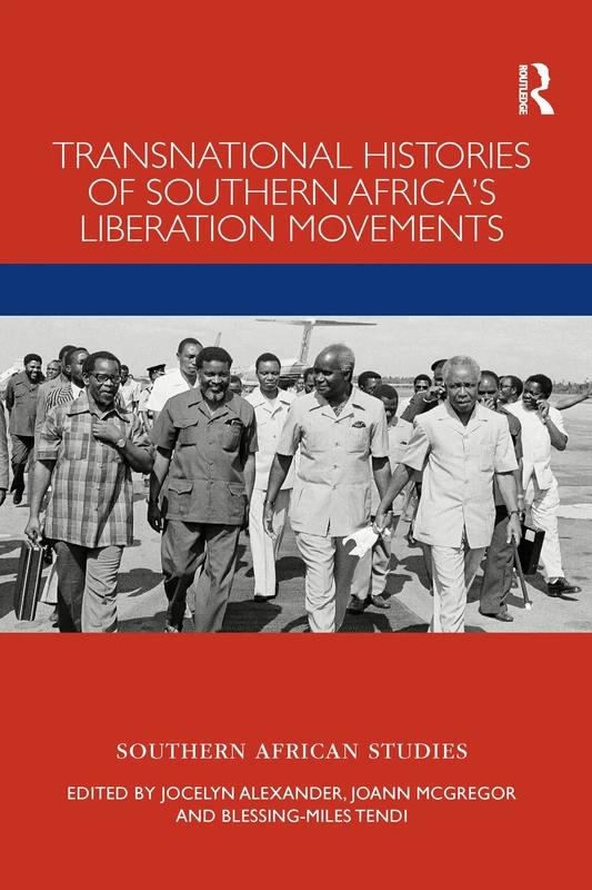 Transnational Histories of Southern Africa’s Liberation Movements (Southern African Studies)