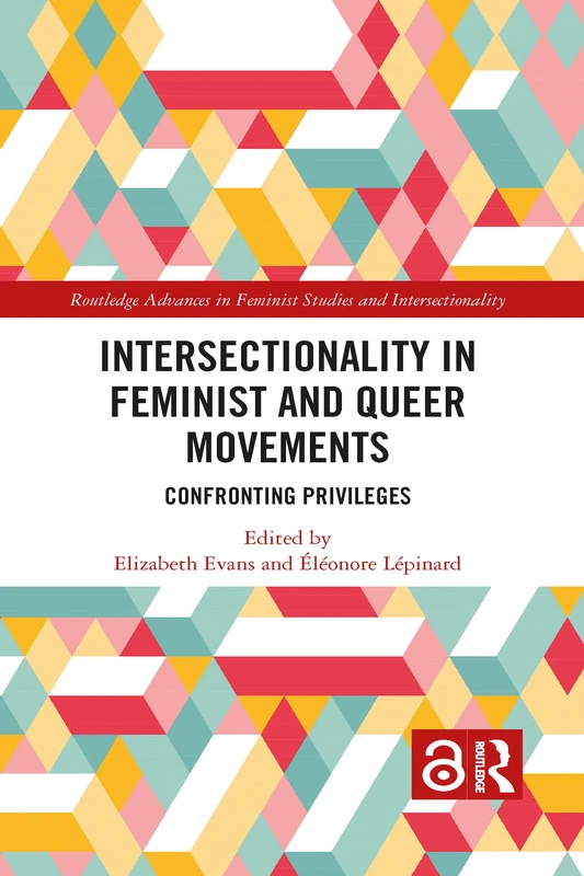 Intersectionality in Feminist and Queer Movements: Confronting Privileges (Routledge Advances in Feminist Studies and Intersectionality)