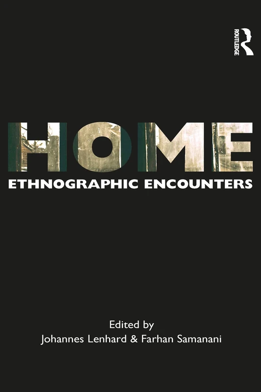 Home: Ethnographic Encounters (Encounters: Experience and Anthropological Knowledge)