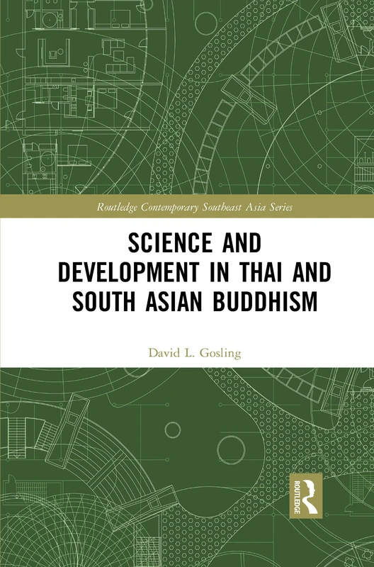 Science and Development in Thai and South Asian Buddhism (Routledge Contemporary Southeast Asia Series)