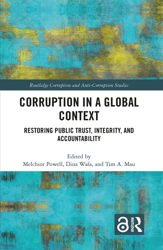 Corruption in a Global Context: Restoring Public Trust, Integrity, and Accountability (Routledge Corruption and Anti-Corruption Studies) - Image 1