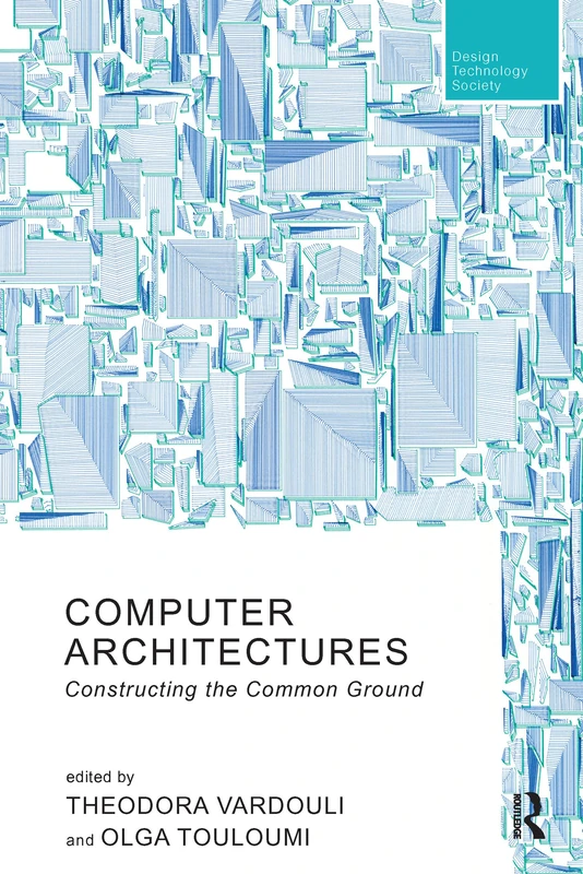 Computer Architectures: Constructing the Common Ground (Routledge Research in Design, Technology and Society)