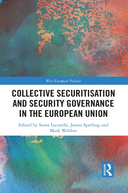 Collective Securitisation and Security Governance in the European Union (West European Politics)