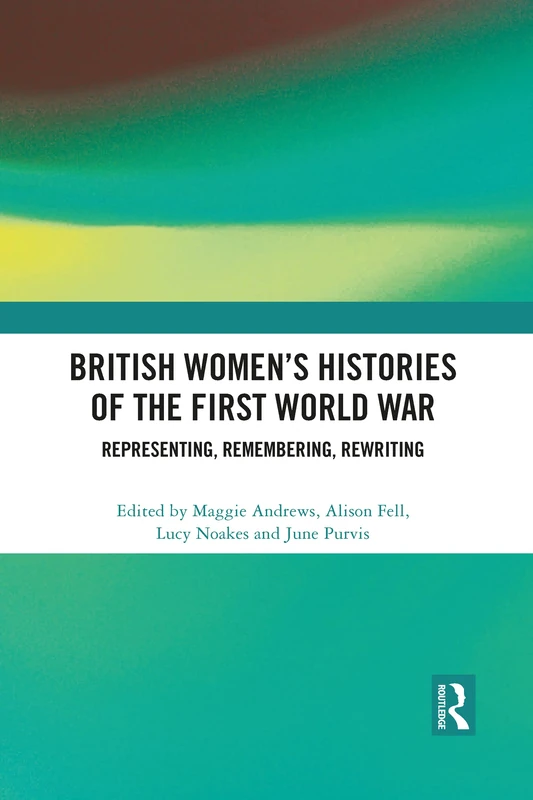 Routledge British Women's Histories of the First World War