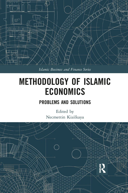 Methodology of Islamic Economics: Problems and Solutions (Islamic Business and Finance Series)