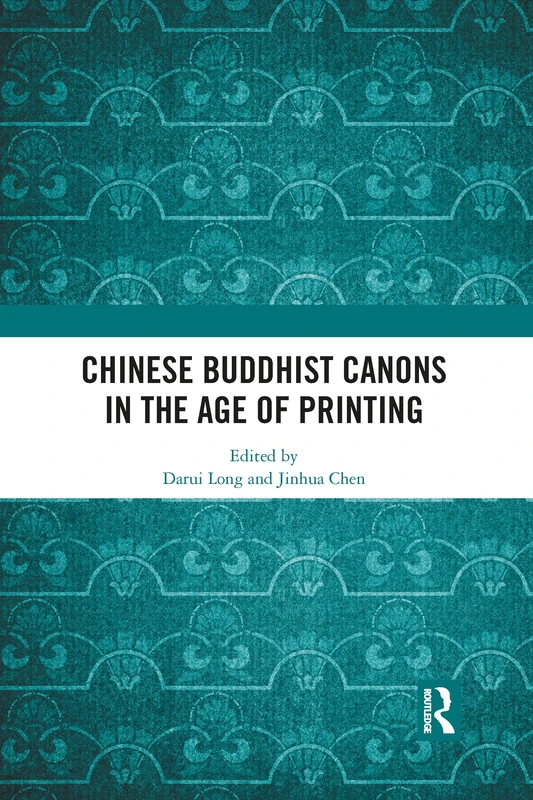 Chinese Buddhist Canons in the Age of Printing