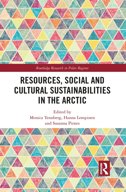 Resources, Social and Cultural Sustainabilities in the Arctic (Routledge Research in Polar Regions)