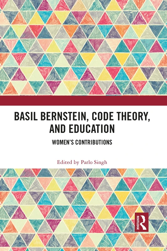 Basil Bernstein, Code Theory, and Education: Women's Contributions (Education and Social Theory)
