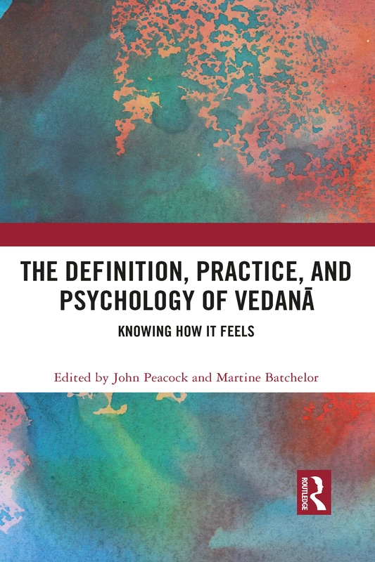 The Definition, Practice, and Psychology of Vedanā: Knowing How It Feels