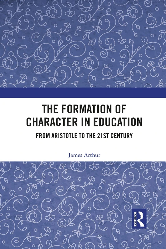 The Formation of Character in Education: From Aristotle to the 21st Century